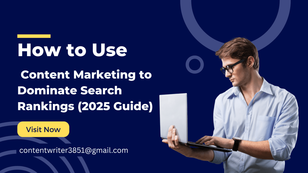 How to Use Content Marketing to Dominate Search Rankings (2025&nbsp;Guide)